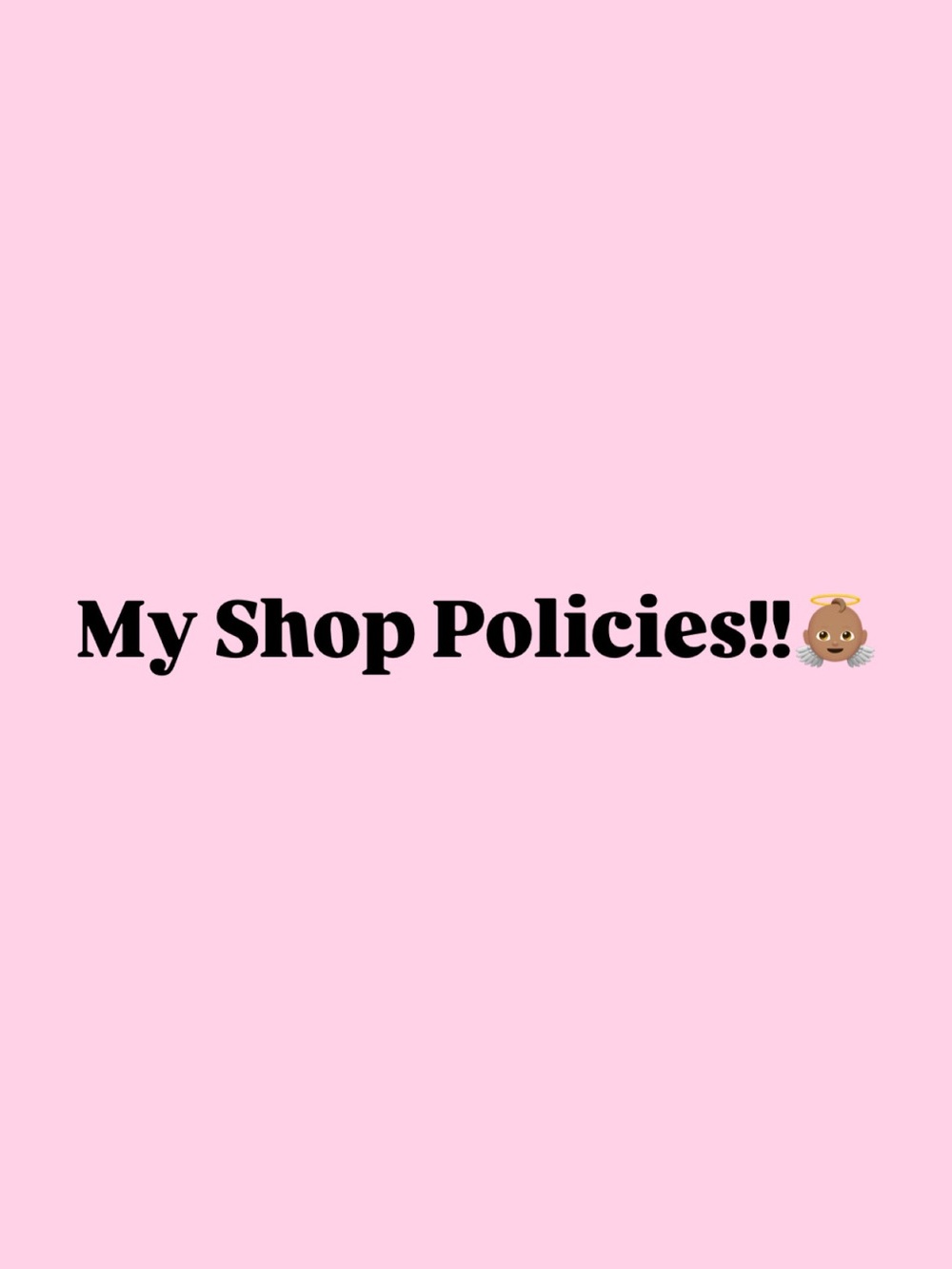 My Shop Policies!!